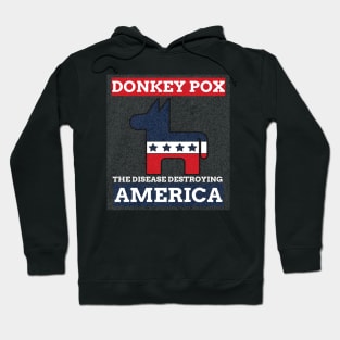 Donkey Pox The Disease Destroying America Hoodie